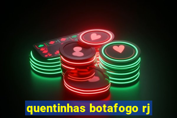 quentinhas botafogo rj